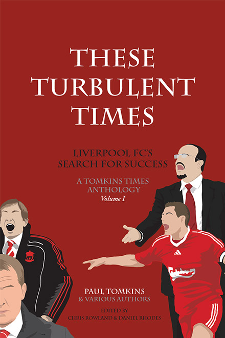 These-Turbulent-Times-Liverpool-FCs-Search-for-Success-Paul-Tomkins-Daniel-Rhodes-Chris-Rowland.jpg